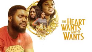 Read more about the article The Heart Wants What It Wants| Download Nollywood Movie