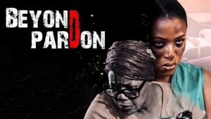 Read more about the article Beyond Pardon | Download Nollywood  Movie