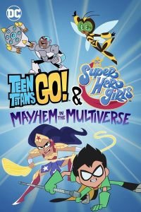 Read more about the article Teen Titans Go and DC Super Hero Girls: Mayhem in the Multiverse (2022) | Download Hollywood Movie