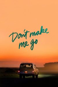 Read more about the article Don’t Make Me Go (2022) | Download Hollywood Movie