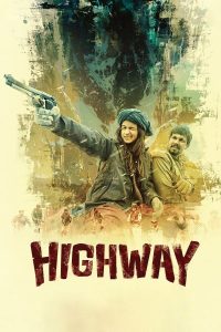 Read more about the article Highway (2014) | Download Indian Movie