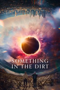 Read more about the article Something in the Dirt (2022) | Download Hollywood Movie