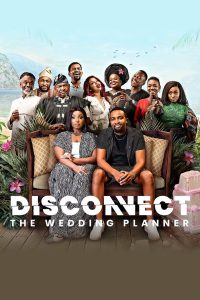 Read more about the article Disconnect: The Wedding Planner (2023) | Download African Movie
