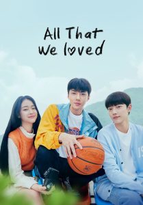 download All That We Loved Korean drama