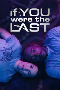 Read more about the article If You Were the Last (2023) | Download Hollywood Movie