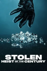 Read more about the article Stolen: Heist of the Century (2025) | Download Hollywood Documentary