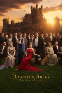 Read more about the article Downtown Abbey: The Grand Finale (2025) | Download Hollywood Movie